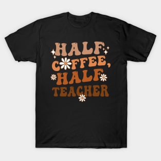 Half Coffee Half Teacher Inspirational Quotes for Teachers T-Shirt